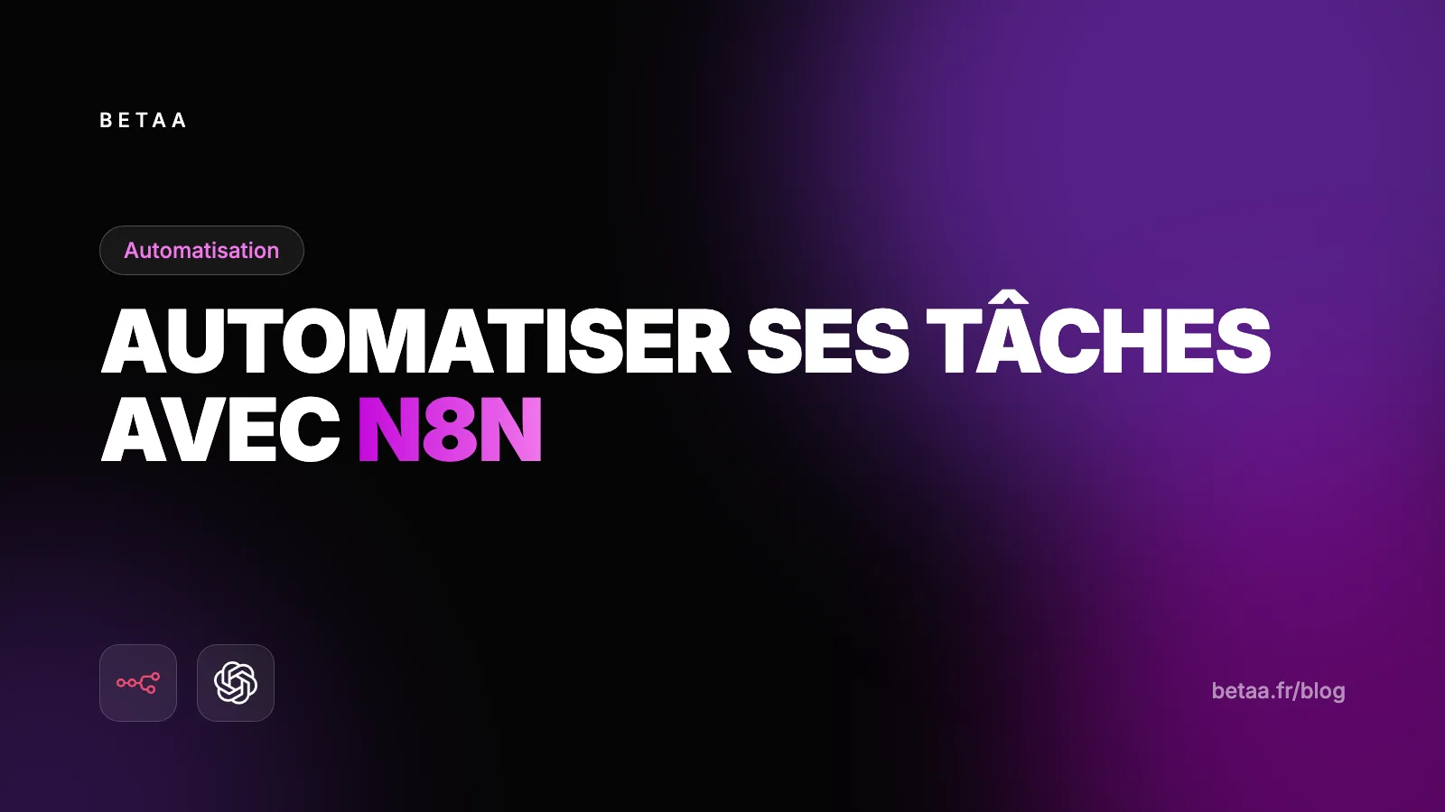 Automatiser ses tâches répétitives avec n8n : le guide pour débutants (2026)